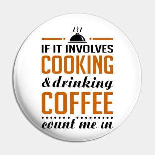 Cooking and Coffee Funny Pin