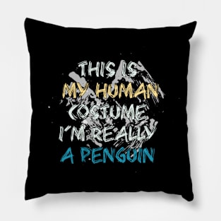 This Is My Human Costume I'm Really A Penguin Pillow