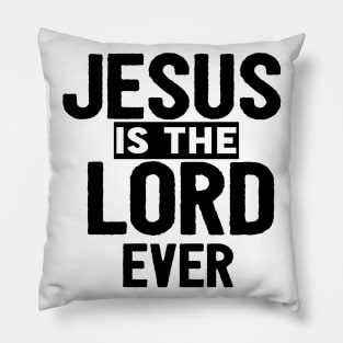 Jesus Is The Lord Ever Religious Christian Pillow