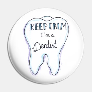 Keep Calm I Am A Dentist Pin