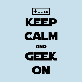 Keep Calm and Geek On T-Shirt