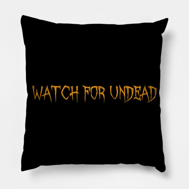 Watch For Undead for Halloween Pillow by Soul Searchlight