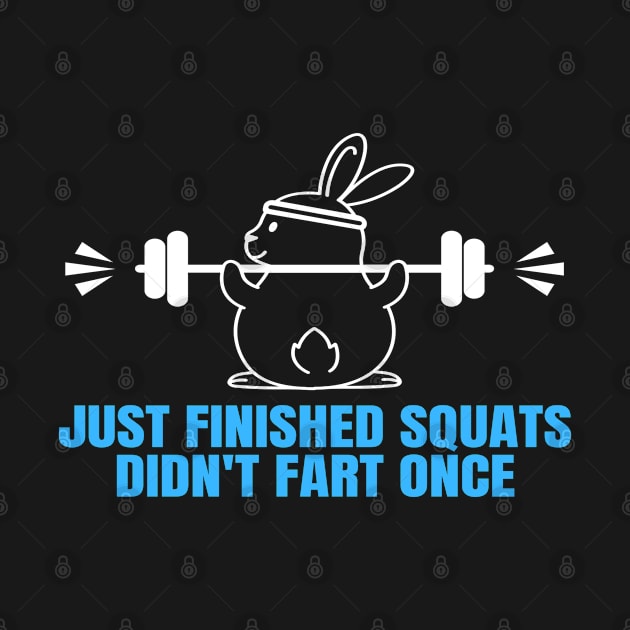 Funny Quote Saying Just Finished Squats Didn't Fart Once by BuddyandPrecious