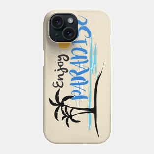 Enjoy Paradise Phone Case