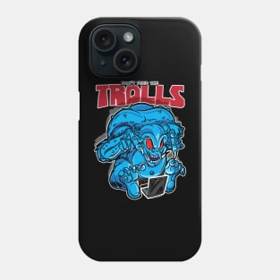 Don't Feed The Trolls Phone Case