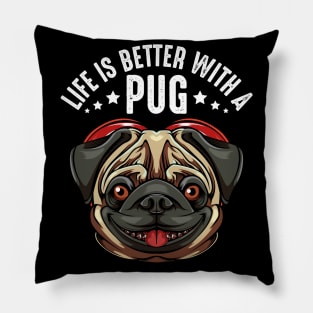 Pug - Life Is Better With A Pug - Cute Dog Pillow