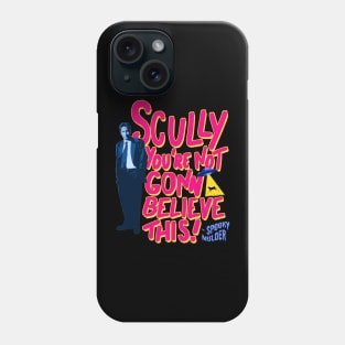 mulder scully youre not gonna believe this Phone Case