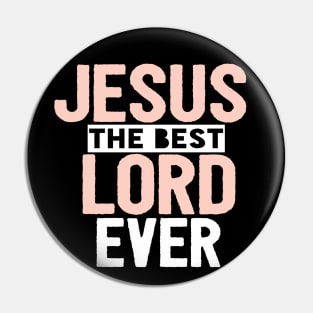 Jesus Is The Best Lord Ever Religious Christian Pin