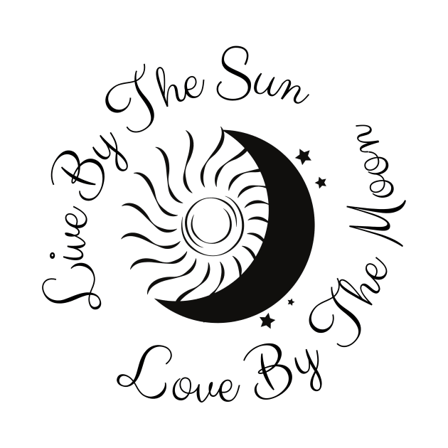 Live By The Sun Love By The Moon by TeeTrafik