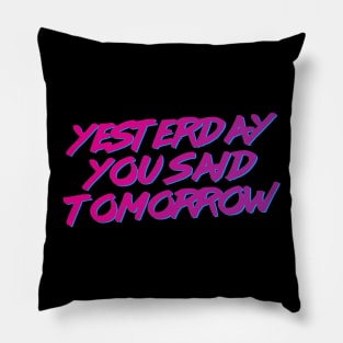 Yesterday you said tomorrow Pillow