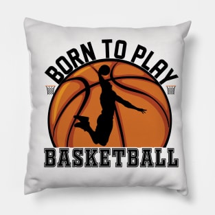 Basketball Born To Play Pillow