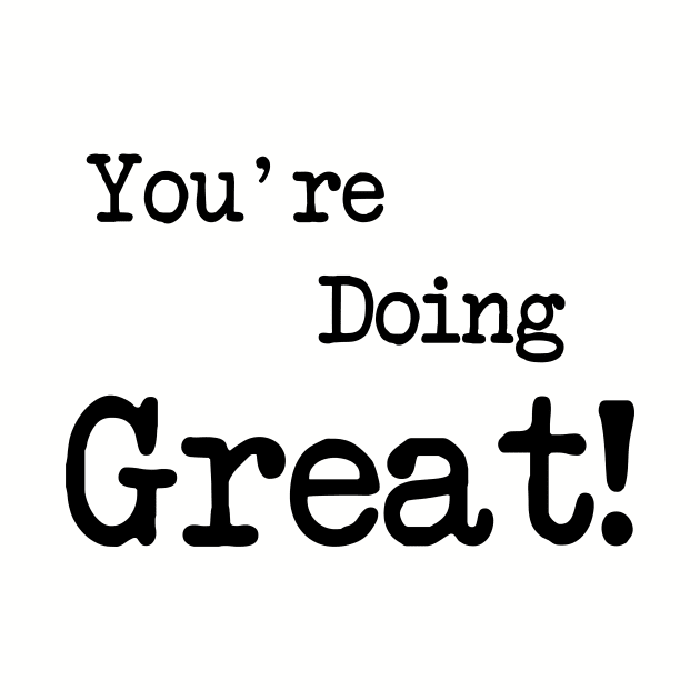 You're Doing Great! by Malarkey