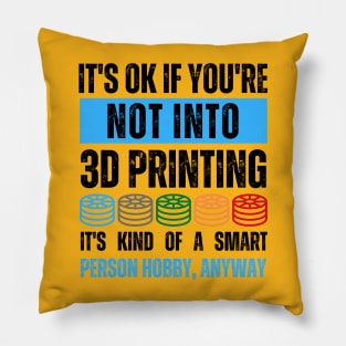 It's Ok If You're Not Into 3D Printing Alt Pillow