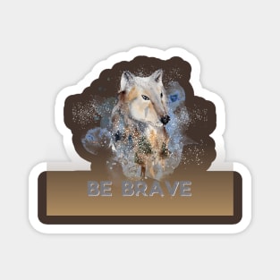 be brave t shirt Magnet