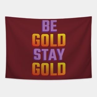 Be Gold Stay Gold Tapestry