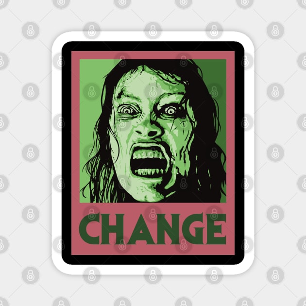 Evil Dead Rise Change Magnet by @johnnehill