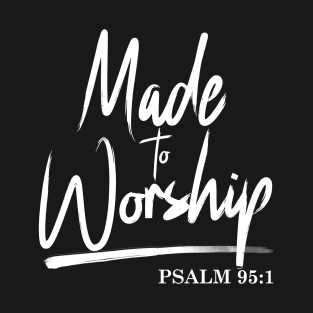 Christian Worship Leader Faith & Praise Psalm Verse Gift T-Shirt