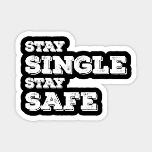 Stay Single Stay Safe Magnet