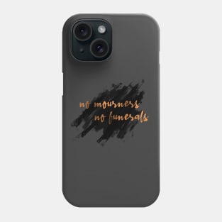 No mourners, no funerals - Six of Crows Phone Case