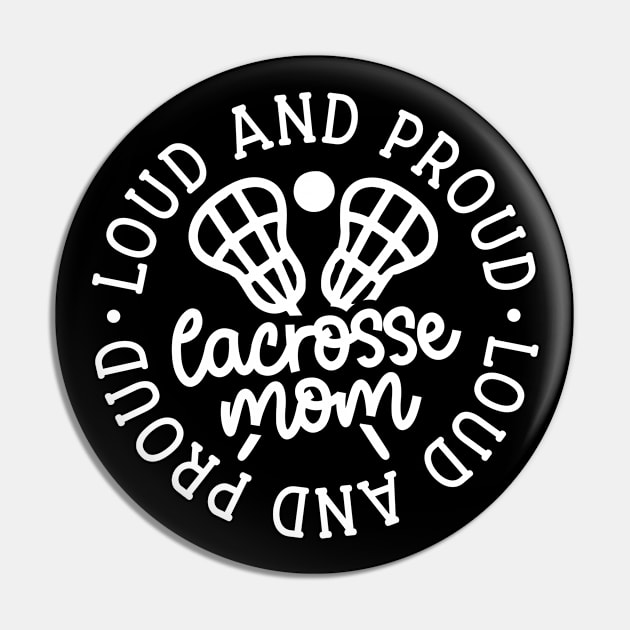 Loud And Proud Lacrosse Mom Sports Cute Funny Pin by GlimmerDesigns