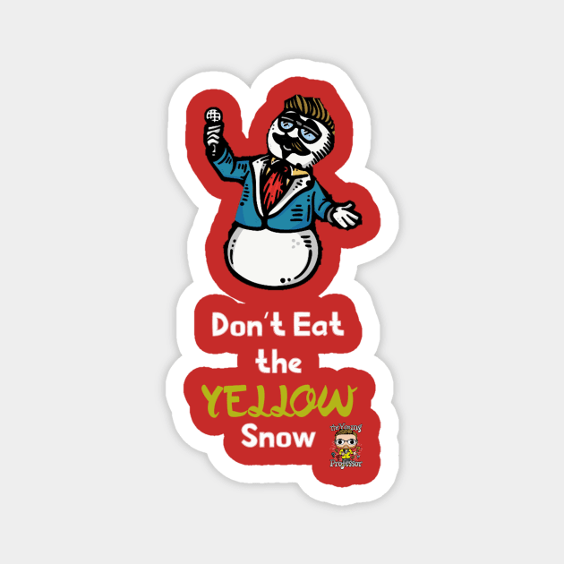 Don't Eat the Yellow Snow Magnet by The Young Professor