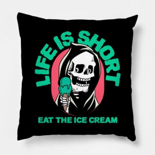 Life is Short, Eat the Ice Cream! Pillow