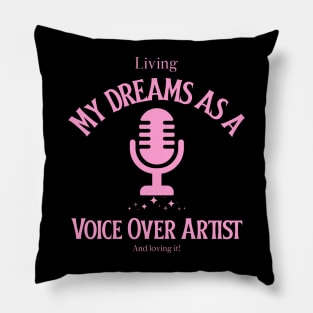 Voice Over Artist, living the dream 3 Pillow