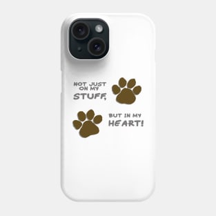Not just on my stuff, but in my heart Phone Case