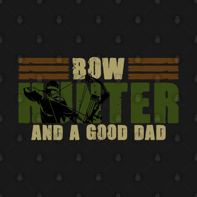 Dad Bow Hunter For A Bowhunting Hunting Season Lover by sBag-Designs