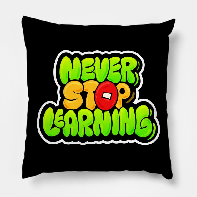 Never Stop Learning Lettering Typography Pillow by Husni Geh