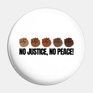 No Justice, No Peace! Fist Pin