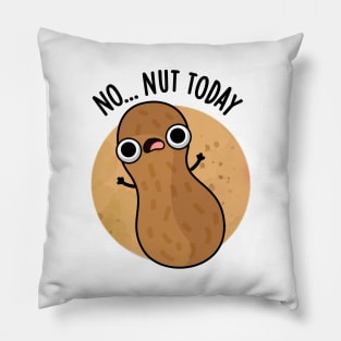 No Nut Today Funny Peanut Pun Pillow