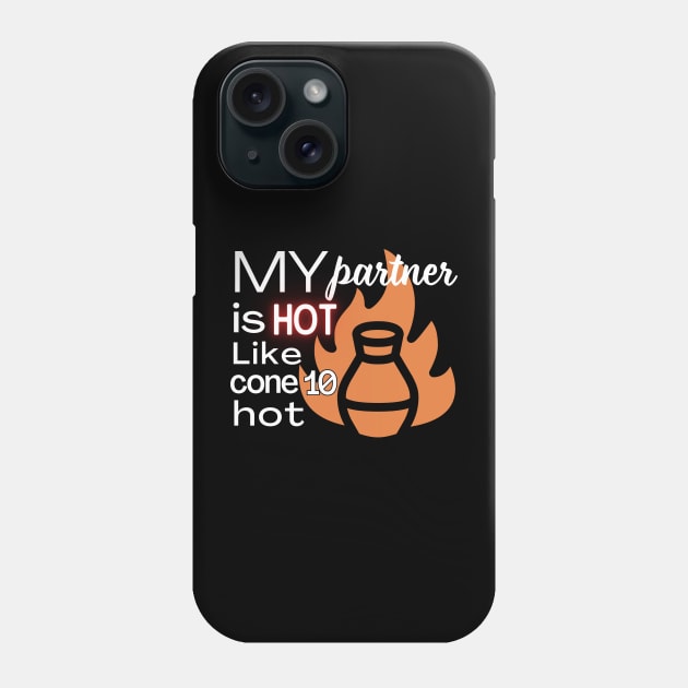 My Partner is Hot Like Cone 10 Hot Phone Case by Prism Chalk House