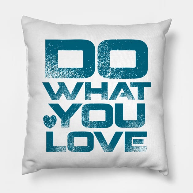 Do What You Love Pillow by colorsplash