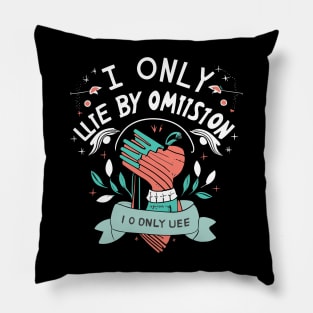 I Only Lie By Omission Pillow