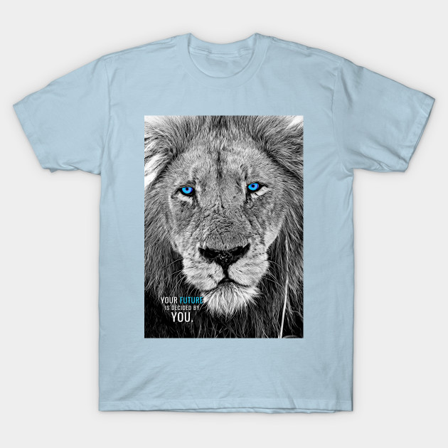 Disover Your Future is decided by YOU. - Lion - T-Shirt