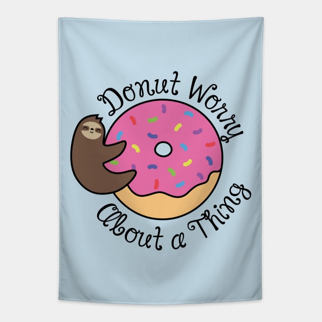 Donut Worry About a Thing Tapestry by SlothgirlArt