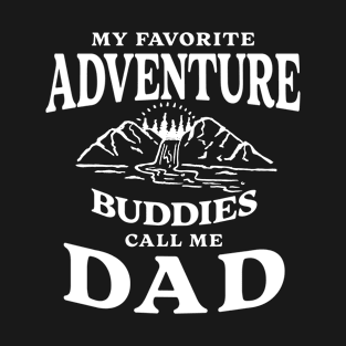 My favorite adventure buddies call me dad, adventure buddies, adventure lover T-Shirt