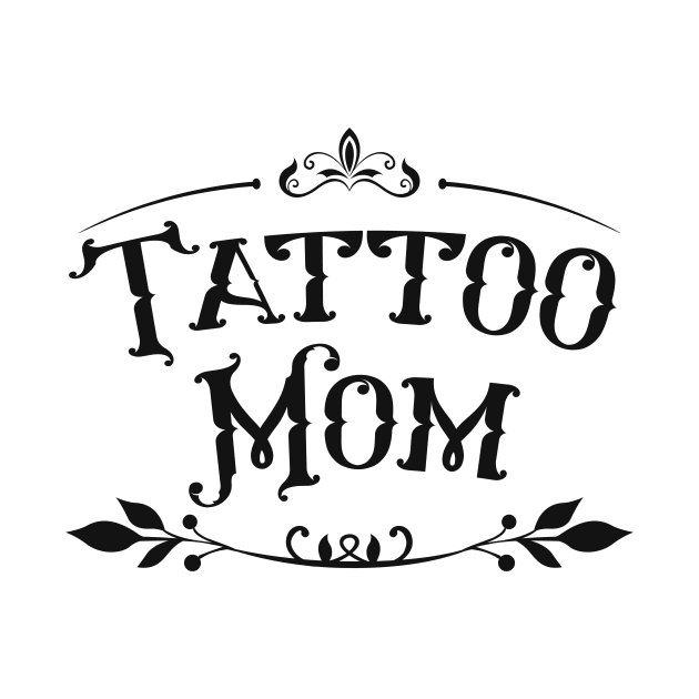 Tattoo Mama gift idea by Foxxy Merch