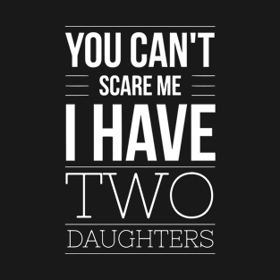 I have two daughters - Dad shirt T-Shirt