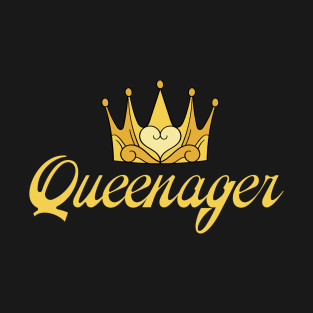 Gold Queenager queen ager, dramatic queen teenager T-Shirt