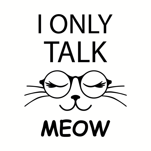 I Only Talk Meow by teegear