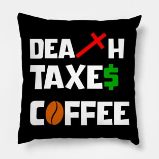 DEATH TAXES COFFEE Pillow