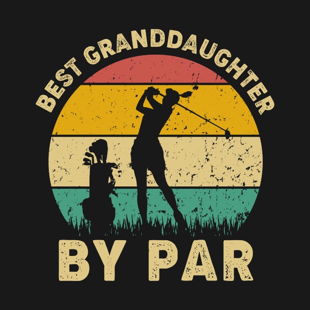 Vintage Best Granddaughter By Par Funny Golfing Golf Player Gift by Tun Clothing