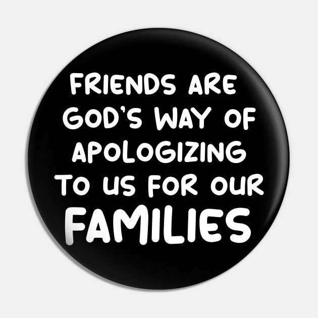 friends are god's way of apologizing to us for our families Pin by yassinnox