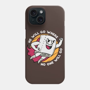 Funny Toilet Paper Superhero // He Will Go Where No One Will Go Phone Case