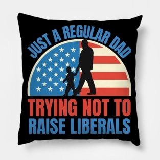 Just a regular dad trying not to raise liberals Pillow