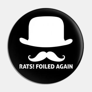 Rats Foiled Again Funny Villain Quote Pin