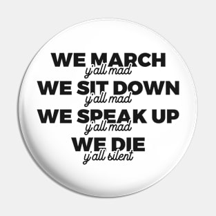 We March Y'all Mad We Sit Down Y'all Mad Pin