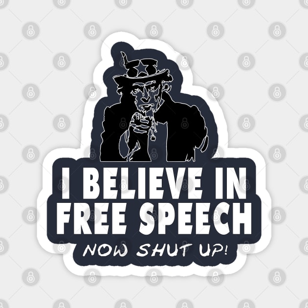 Freedom Of Speech, Free Speech - Now Shut Up Magnet by AltrusianGrace